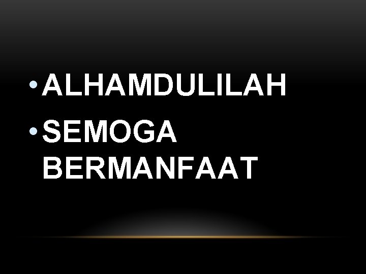  • ALHAMDULILAH • SEMOGA BERMANFAAT 