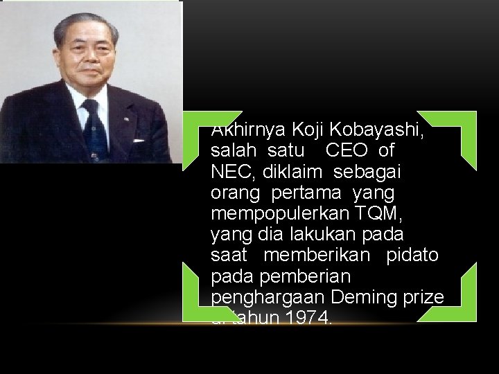 Akhirnya Koji Kobayashi, salah satu CEO of NEC, diklaim sebagai orang pertama yang mempopulerkan