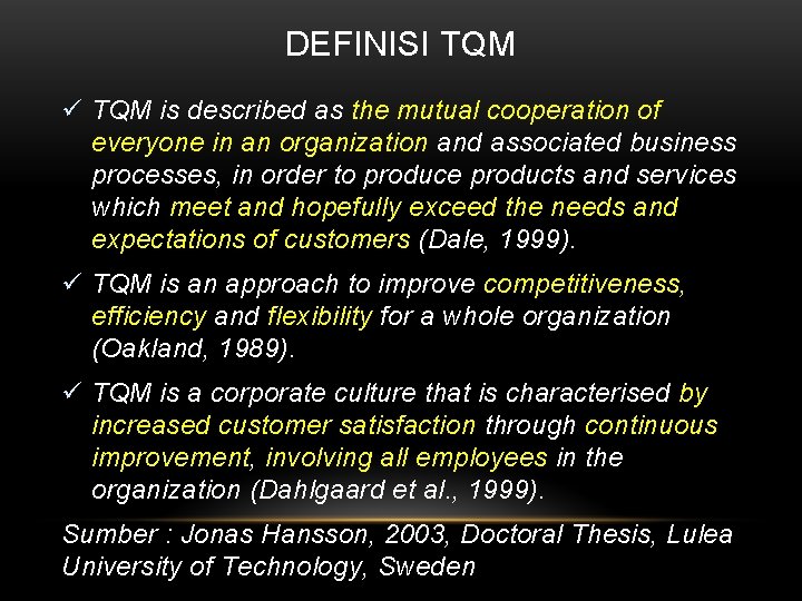 DEFINISI TQM ü TQM is described as the mutual cooperation of everyone in an