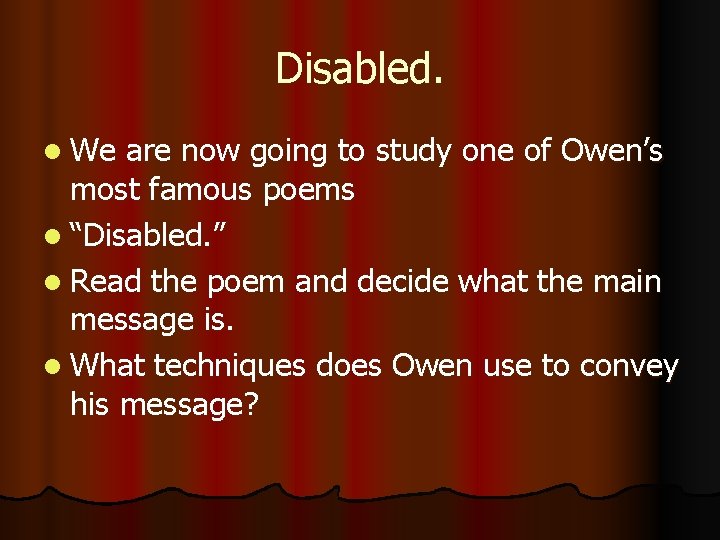 Disabled. l We are now going to study one of Owen’s most famous poems