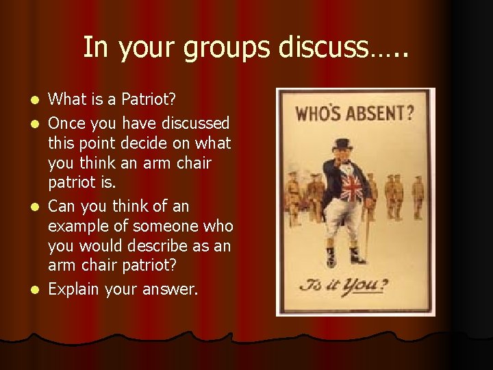 In your groups discuss…. . What is a Patriot? l Once you have discussed