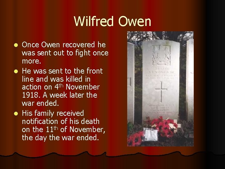 Wilfred Owen Once Owen recovered he was sent out to fight once more. l