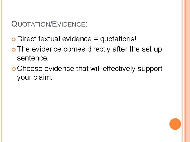 QUOTATION/EVIDENCE: Direct textual evidence = quotations! The evidence comes directly after the set up