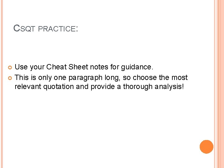 CSQT PRACTICE: Use your Cheat Sheet notes for guidance. This is only one paragraph