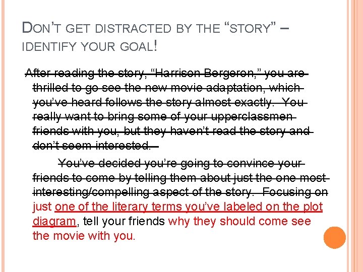 DON’T GET DISTRACTED BY THE “STORY” – IDENTIFY YOUR GOAL! After reading the story,