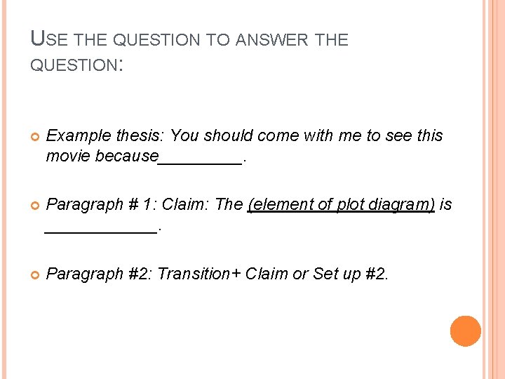 USE THE QUESTION TO ANSWER THE QUESTION: Example thesis: You should come with me