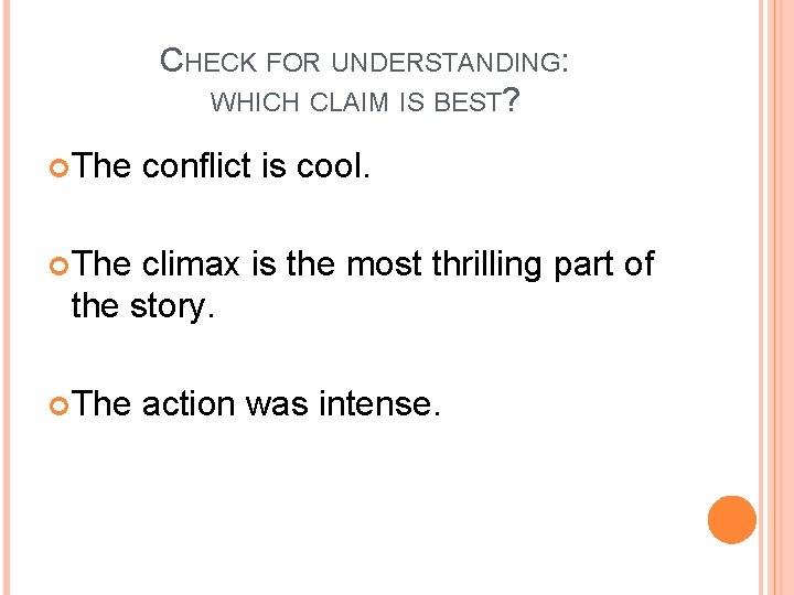 CHECK FOR UNDERSTANDING: WHICH CLAIM IS BEST? The conflict is cool. The climax is