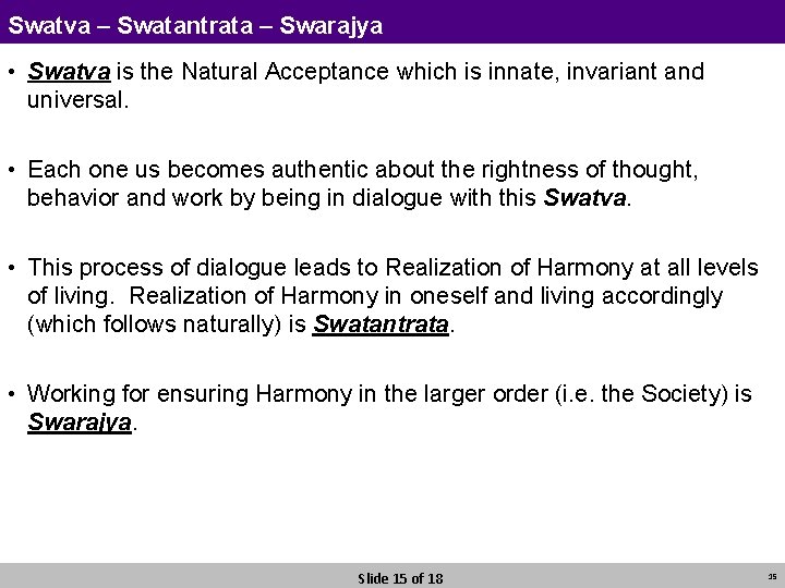 Swatva – Swatantrata – Swarajya • Swatva is the Natural Acceptance which is innate,