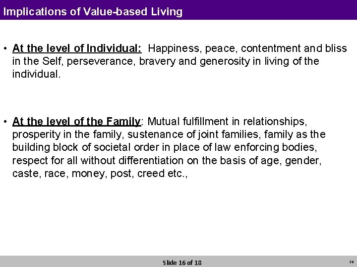 Implications of Value-based Living • At the level of Individual: Happiness, peace, contentment and