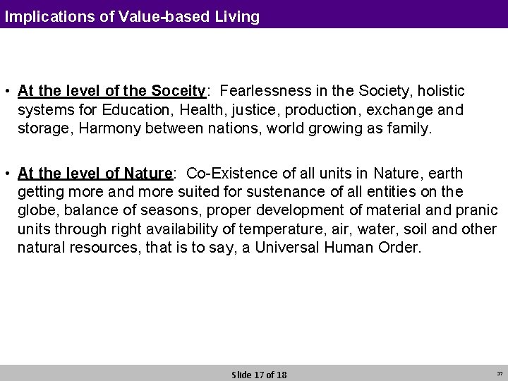 Implications of Value-based Living • At the level of the Soceity: Fearlessness in the