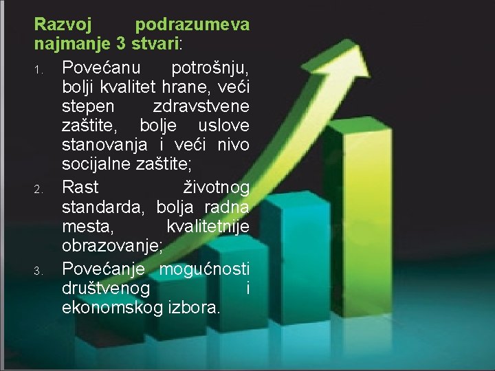 Razvoj podrazumeva najmanje 3 stvari: 1. Povećanu potrošnju, bolji kvalitet hrane, veći stepen zdravstvene