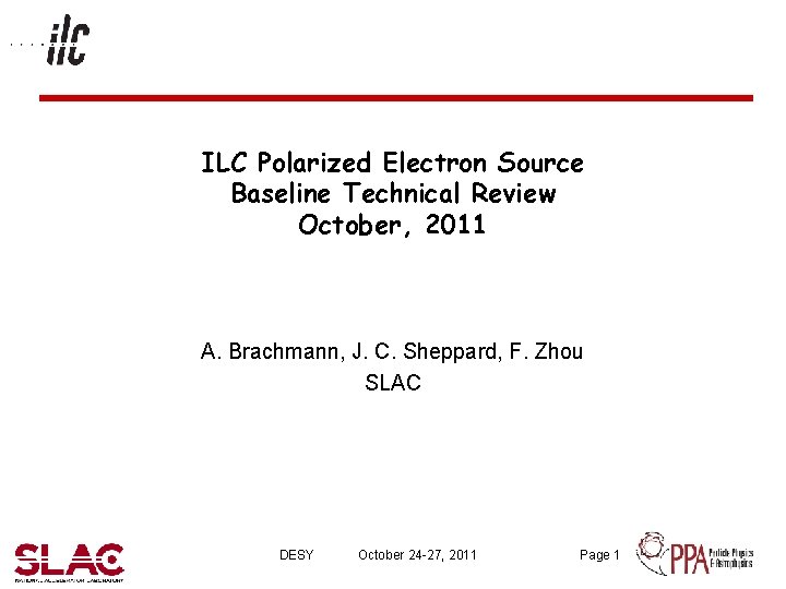 ILC Polarized Electron Source Baseline Technical Review October, 2011 A. Brachmann, J. C. Sheppard,