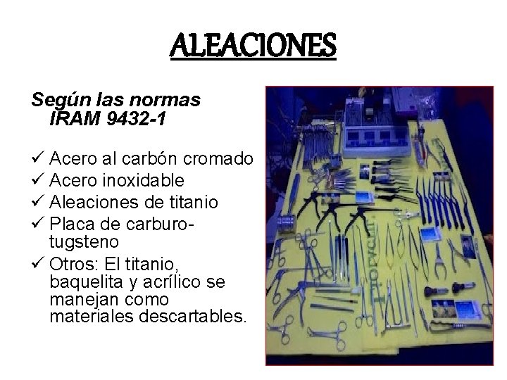 ALEACIONES Según las normas IRAM 9432 -1 ü Acero al carbón cromado ü Acero