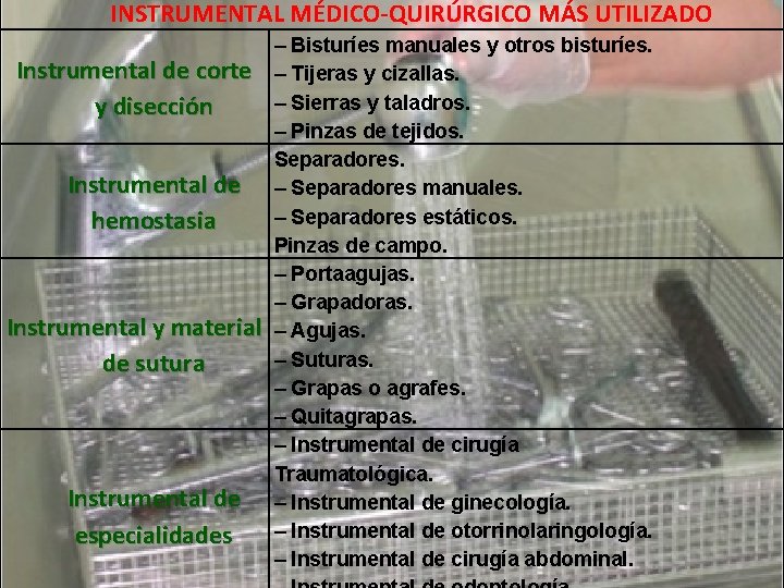 INSTRUMENTAL MÉDICO-QUIRÚRGICO MÁS UTILIZADO Instrumental de corte y disección Instrumental de hemostasia Instrumental y