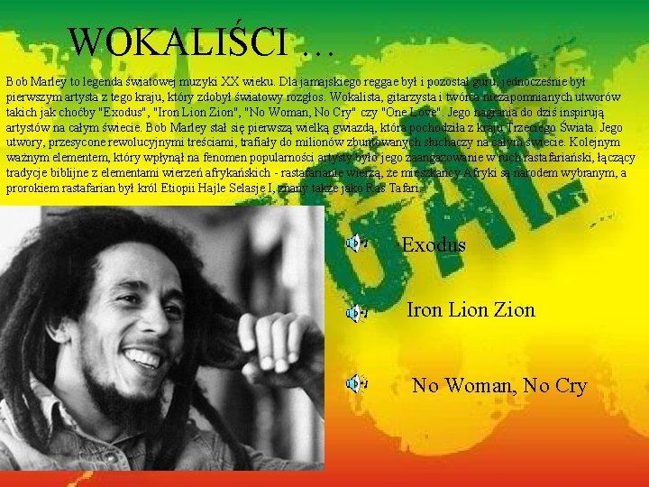 WOKALIŚCI … Bob Marley to legenda światowej muzyki XX wieku. Dla jamajskiego reggae był