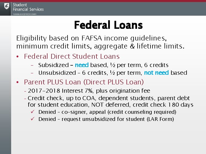 Federal Loans Eligibility based on FAFSA income guidelines, minimum credit limits, aggregate & lifetime