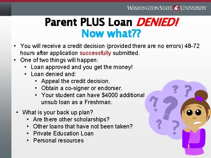 Parent PLUS Loan DENIED! Now what? ? • You will receive a credit decision