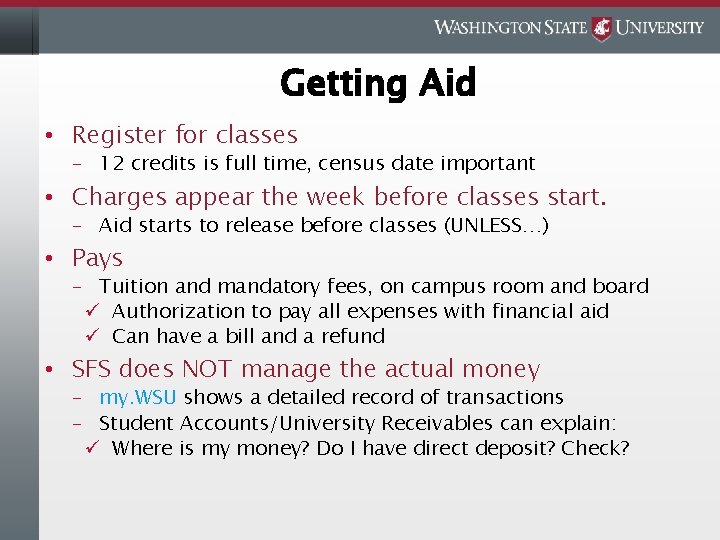 Getting Aid • Register for classes – 12 credits is full time, census date