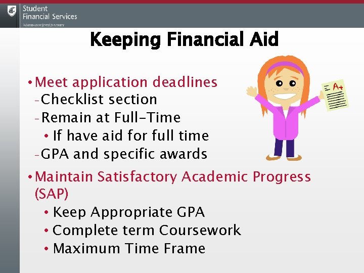 Keeping Financial Aid • Meet application deadlines – Checklist section – Remain at Full-Time