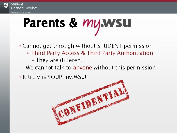 Parents & • Cannot get through without STUDENT permission • Third Party Access &
