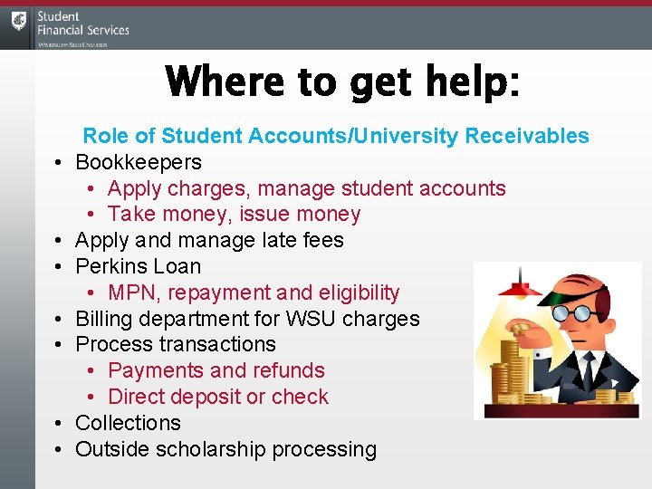 Where to get help: • • Role of Student Accounts/University Receivables Bookkeepers • Apply