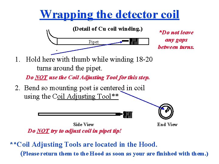 Wrapping the detector coil (Detail of Cu coil winding. ) Pipet *Do not leave