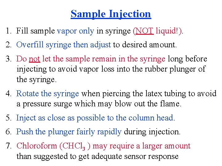 Sample Injection 1. Fill sample vapor only in syringe (NOT liquid!). 2. Overfill syringe