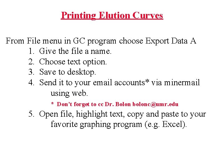 Printing Elution Curves From File menu in GC program choose Export Data A 1.
