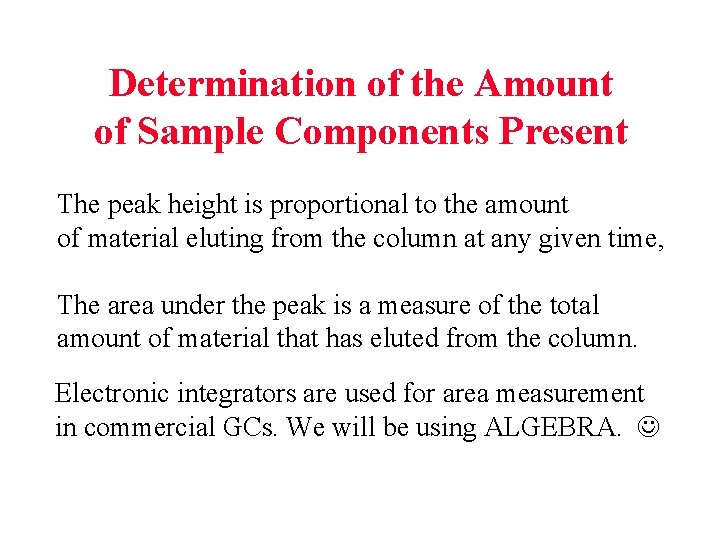 Determination of the Amount of Sample Components Present The peak height is proportional to