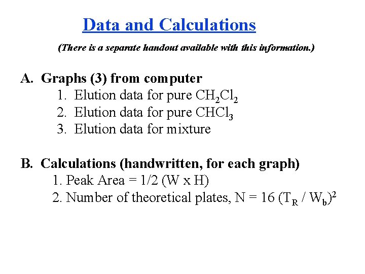 Data and Calculations (There is a separate handout available with this information. ) A.