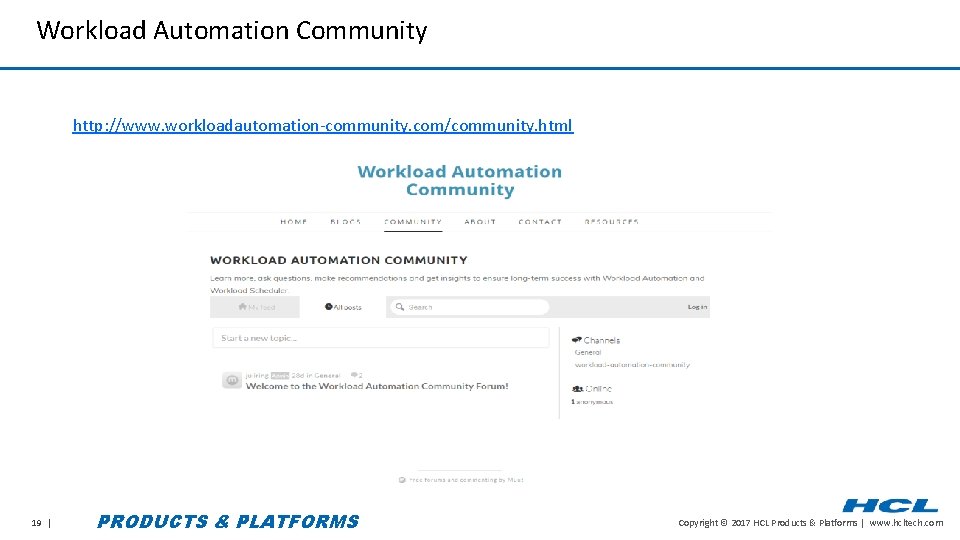 Workload Automation Community http: //www. workloadautomation-community. com/community. html 19 | PRODUCTS & PLATFORMS Copyright