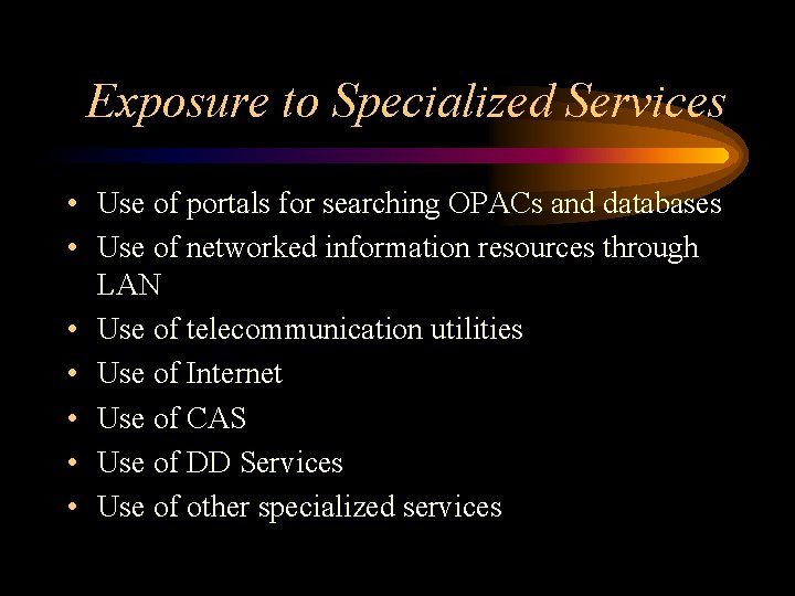 Exposure to Specialized Services • Use of portals for searching OPACs and databases •