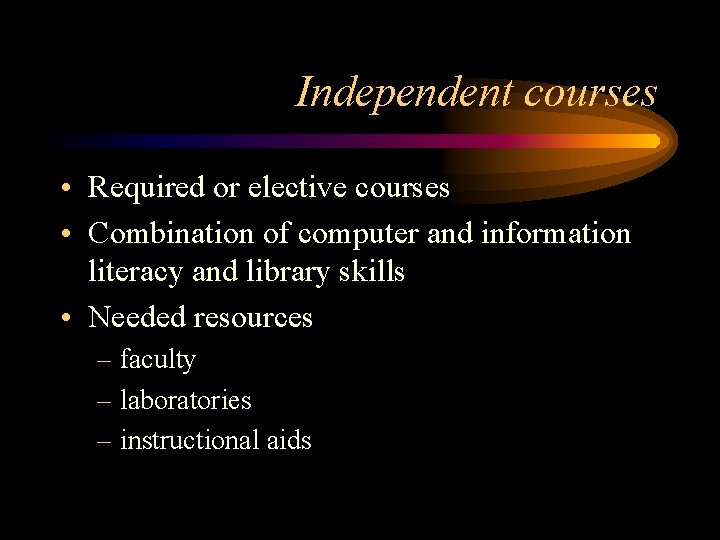 Independent courses • Required or elective courses • Combination of computer and information literacy