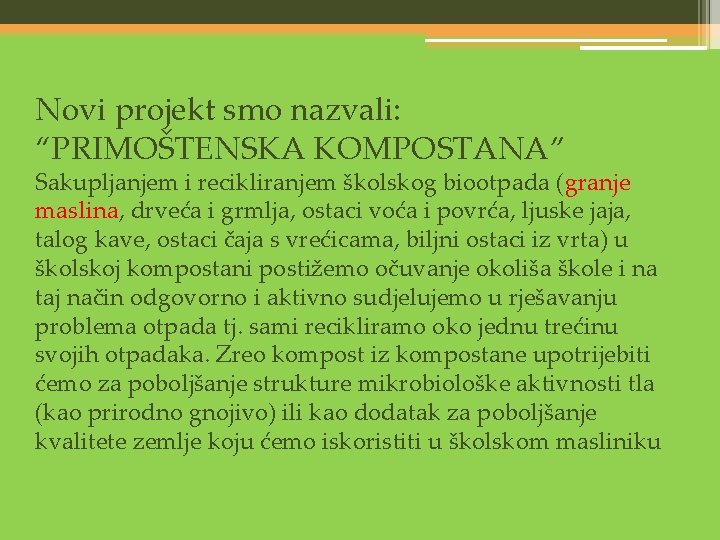 Novi projekt smo nazvali: “PRIMOŠTENSKA KOMPOSTANA” Sakupljanjem i recikliranjem školskog biootpada (granje maslina, drveća