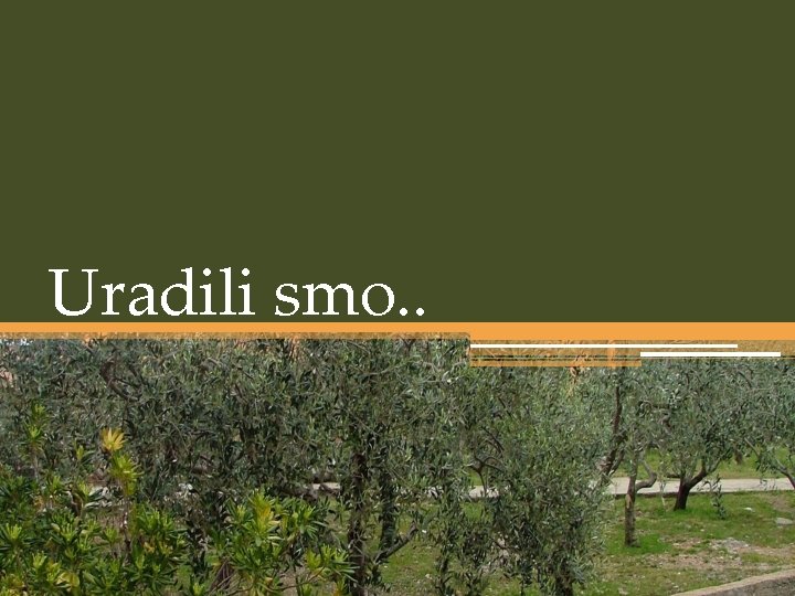 Uradili smo. . Uradili smo. .