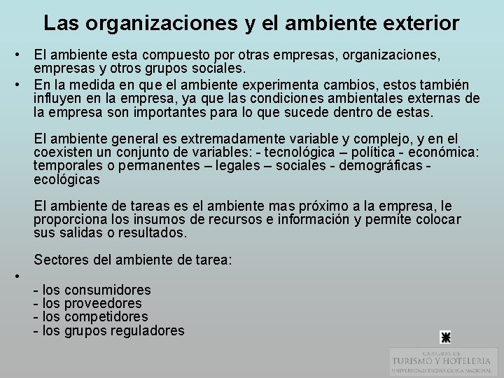 Las organizaciones y el ambiente exterior • El ambiente esta compuesto por otras empresas,