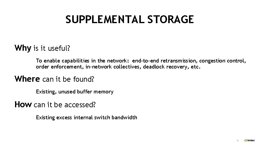 SUPPLEMENTAL STORAGE Why is it useful? To enable capabilities in the network: end-to-end retransmission,