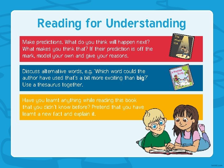 Reading for Understanding Make predictions. What do you think will happen next? What makes