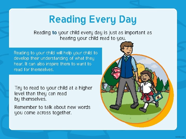 Reading Every Day Reading to your child every day is just as important as