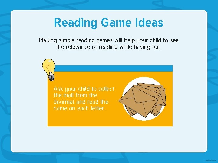 Reading Game Ideas Playing simple reading games will help your child to see the