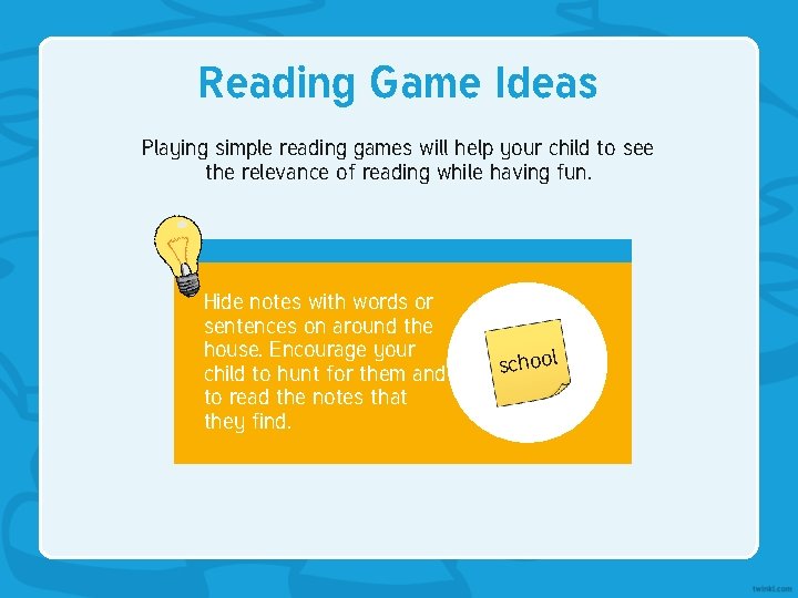 Reading Game Ideas Playing simple reading games will help your child to see the