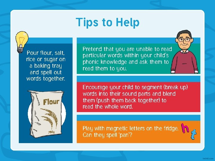 Tips to Help Pour flour, salt, rice or sugar on a baking tray and