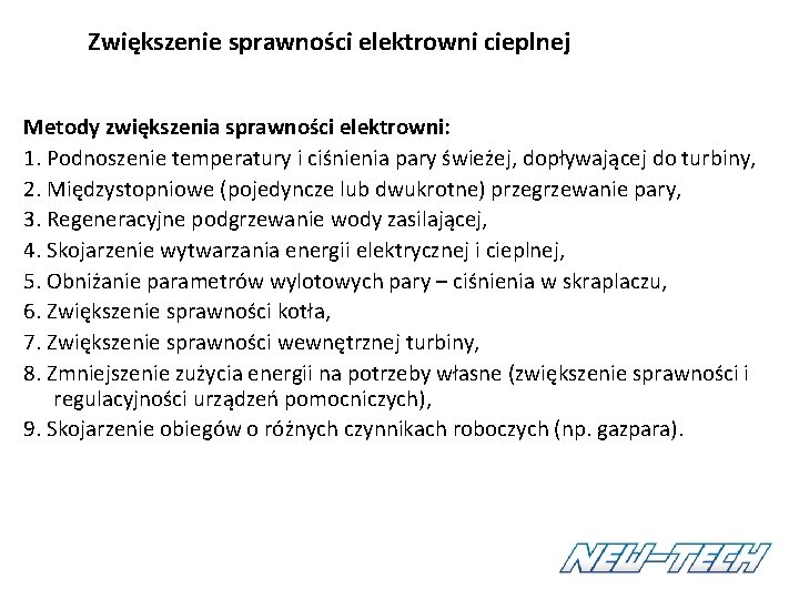 Zwiększenie sprawności elektrowni cieplnej Metody zwiększenia sprawności elektrowni: 1. Podnoszenie temperatury i ciśnienia pary