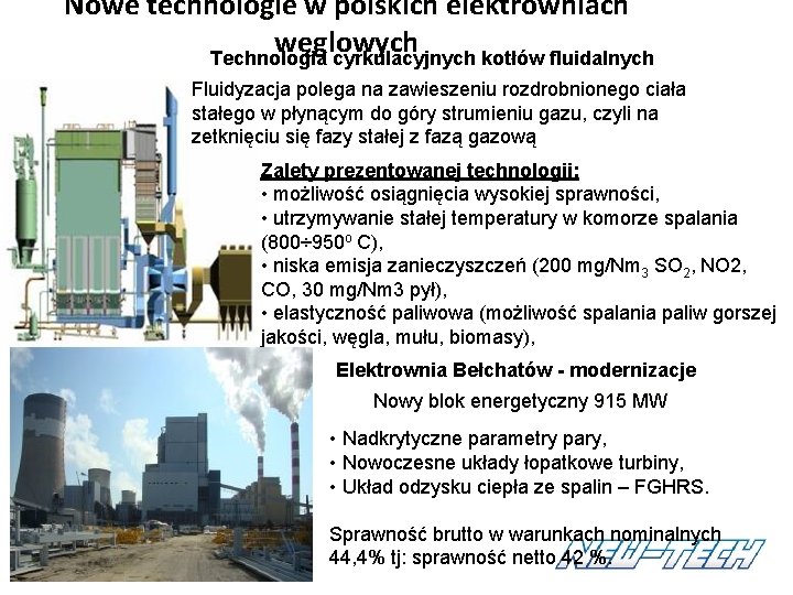 Nowe technologie w polskich elektrowniach węglowych Technologia cyrkulacyjnych kotłów fluidalnych Fluidyzacja polega na zawieszeniu