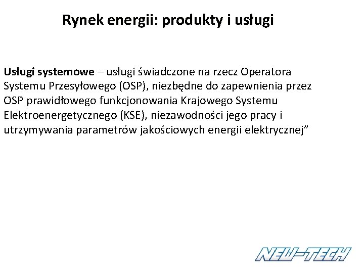 Rynek energii: produkty i usługi Usługi systemowe – usługi świadczone na rzecz Operatora Systemu