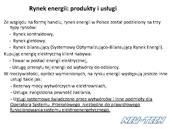 Rynek energii: produkty i usługi Ze względu na formę handlu, rynek energii w Polsce