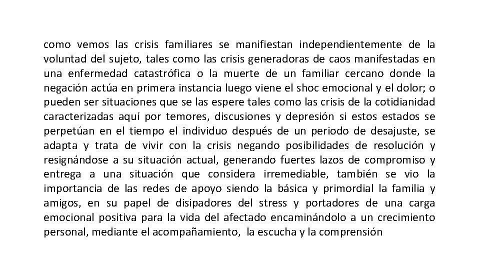 como vemos las crisis familiares se manifiestan independientemente de la voluntad del sujeto, tales