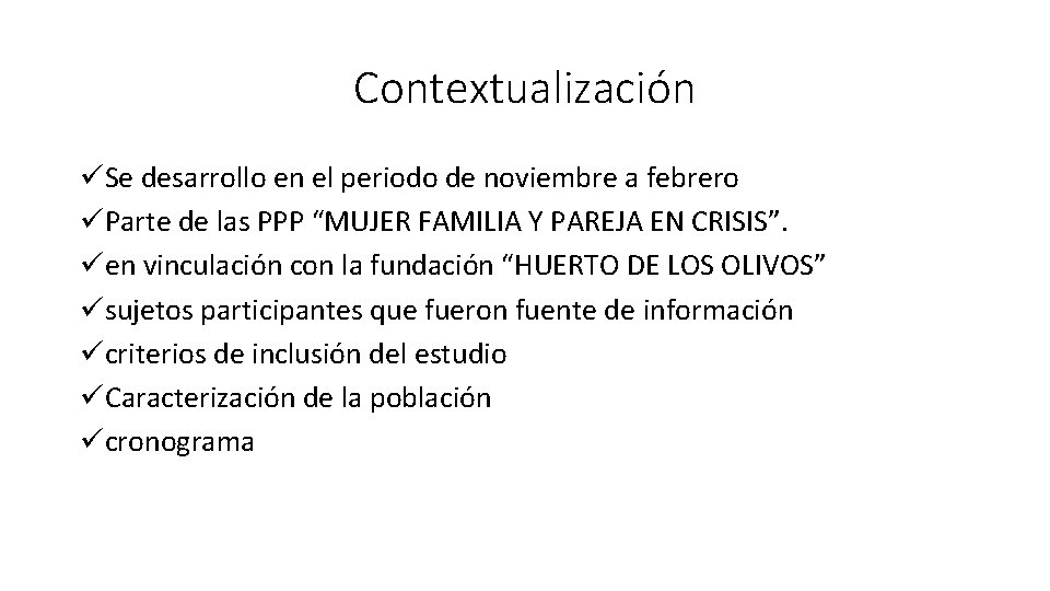 Contextualización üSe desarrollo en el periodo de noviembre a febrero üParte de las PPP