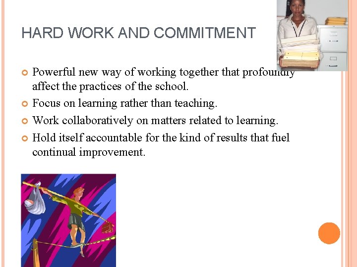HARD WORK AND COMMITMENT Powerful new way of working together that profoundly affect the