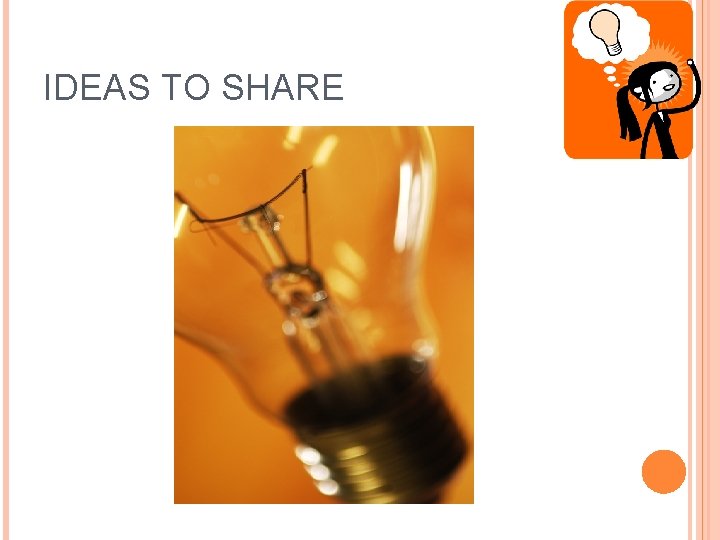 IDEAS TO SHARE 